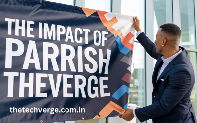 Unveiling the Impact of theparrish theverge