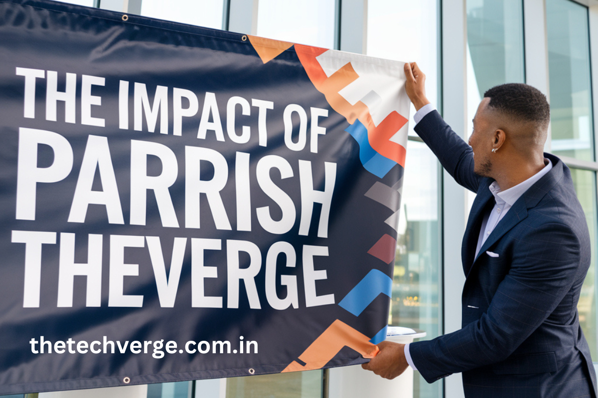 Unveiling the Impact of theparrish theverge